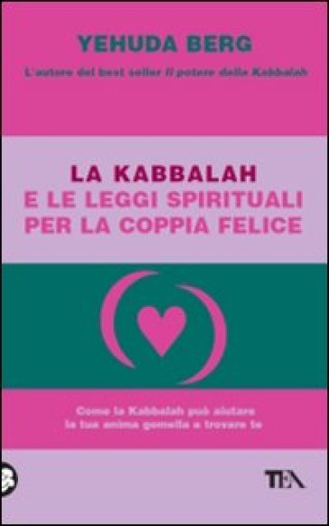 La kabbalah e le leggi spirituali per la coppia felice - Yehuda Berg