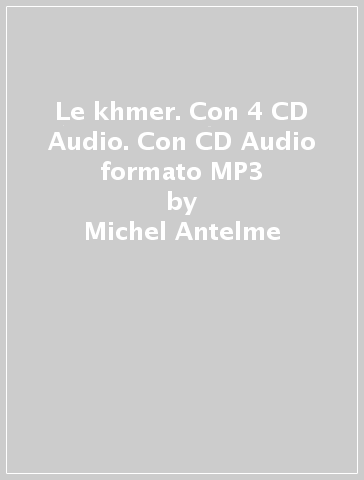 Le khmer. Con 4 CD Audio. Con CD Audio formato MP3 - Michel Antelme