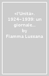 «l Unità». 1924-1939: un giornale «nazionale» e «popolare»