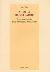 Al di là di Dio padre. Verso una filosofia della liberazione delle donne