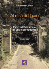 Al di là del buio. L incredibile storia di una non vedente