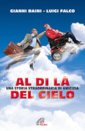 Al di là del cielo. Una storia straordinaria di amicizia