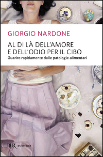 Al di là dell'amore e dell'odio per il cibo - Giorgio Nardone