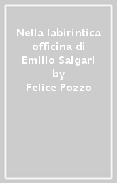 Nella labirintica officina di Emilio Salgari