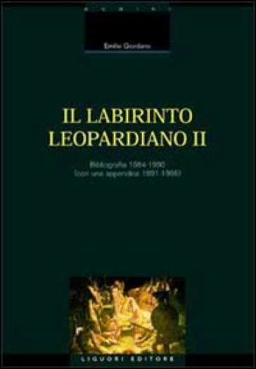 Il labirinto leopardiano. 2: Bibliografia 1984-1990 (Con una appendice 1991-1995) - Emilio Giordano