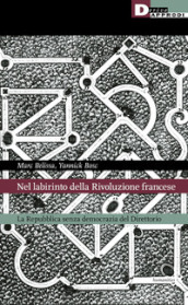 Nel labirinto della rivoluzione francese. La Repubblica senza democrazia del Direttorio