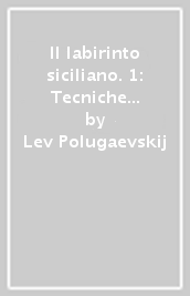 Il labirinto siciliano. 1: Tecniche d apertura