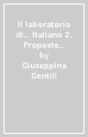 Il laboratorio di... Italiano 2. Proposte operative per competenze. Classi quarta e quinta della scuola primaria. Nuova ediz. Con CD-ROM