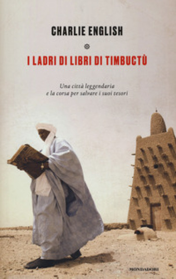 I ladri di libri di Timbuctu. Una città leggendaria e la corsa per salvare i suoi tesori - Charlie English