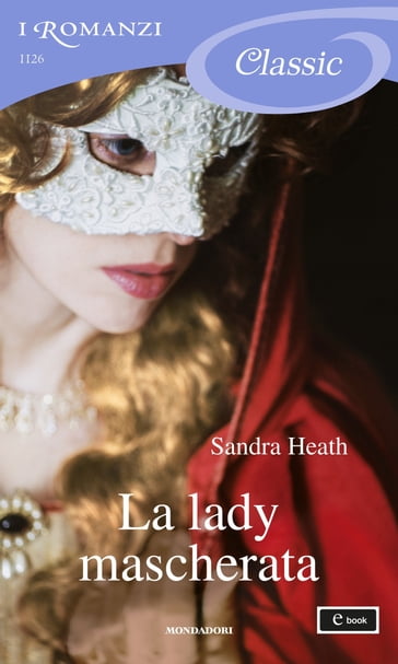 La lady mascherata (I Romanzi Classic) - Sandra Heath