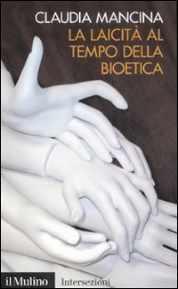 La laicità al tempo della bioetica - Claudia Mancina