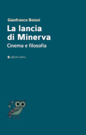 La lancia di Minerva. Cinema e filosofia