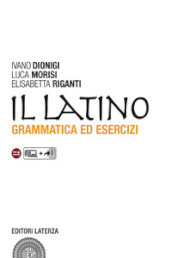 Il latino. Grammatica ed esercizi. Con versioni. Per le Scuole superiori. Con espansione online