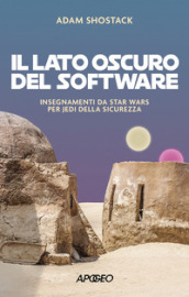 Il lato oscuro del software. Insegnamenti da Star Wars per jedi della sicurezza