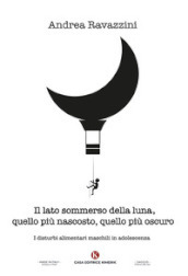 Il lato sommerso della luna, quello più nascosto, quello più oscuro. I disturbi alimentari maschili in adolescenza