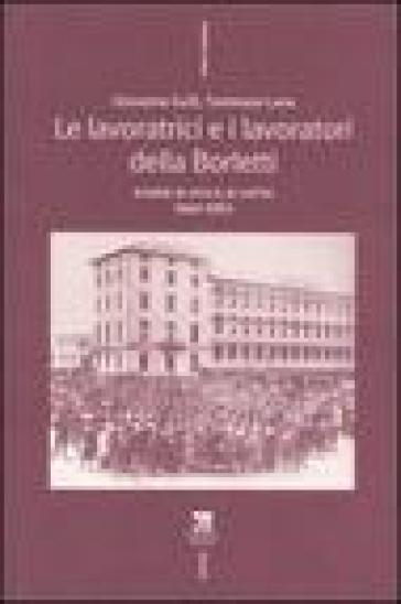 Le lavoratrici e i lavoratori della Borletti. Storie di vita e di lotta 1940-1963 - Giovanna Gullì - Tommaso Lana