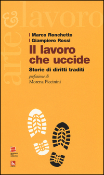 Il lavoro che uccide. Storie di diritti traditi - Marco Ronchetto - Giampiero Rossi