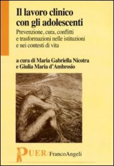 Il lavoro clinico con gli adolescenti. Prevenzione, cura, conflitti e trasformazioni nelle istituzioni e nei contesti di vita