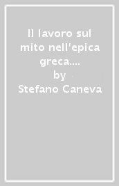 Il lavoro sul mito nell epica greca. Letture di Omero e Apollonio Rodio