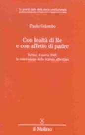 Con lealtà di re e con affetto di padre. Torino, 4 marzo 1848: la concessione dello Statuto albertino