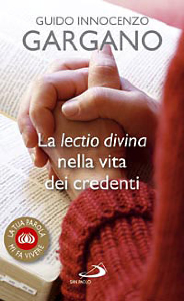 La lectio divina nella vita dei credenti - Guido Innocenzo Gargano