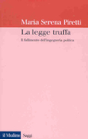 La legge truffa. Il fallimento dell'ingegneria politica - Maria Serena Piretti