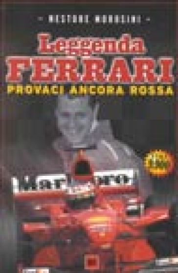 La leggenda Ferrari. Provaci ancora rossa - Nestore Morosini