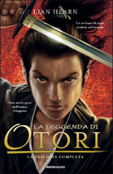 La leggenda di Otori: La leggenda di Otori-Il viaggio di Takeo-L'ultima luna - Lian Hearn