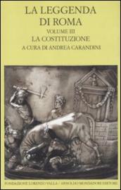 La leggenda di Roma. Testo latino e greco a fronte. 3: La costituzione