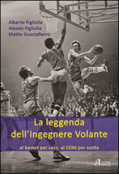 La leggenda dell ingegnere volante. Al basket per caso, al CONI per scelta