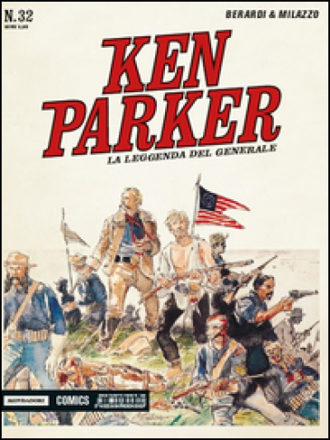 La leggenda del generale. Ken Parker classic. 32. - Giancarlo Berardi - Ivo Milazzo