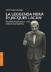 La leggenda nera di Jacques Lacan. Elisabeth Roudinesco e il suo metodo storiografico