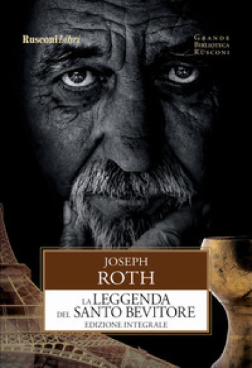 La leggenda del santo bevitore. Ediz. integrale - Joseph Roth