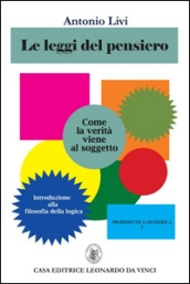 Le leggi del pensiero. Come la verità viene al soggetto. Introduzione alla filosofia della logica