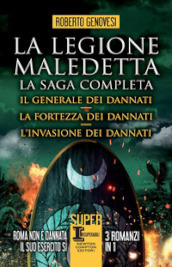 La legione maledetta. La saga completa: Il generale dei dannati-La fortezza dei dannati-L invasione dei dannati