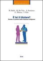 E lei il titolare? Donne e uomini nelle imprese artigiane