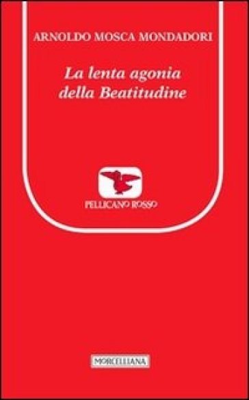 La lenta agonia della beatitudine - Arnoldo Mosca Mondadori