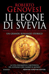 Il leone di Svevia. Federico II, l imperatore che sfidò la Chiesa