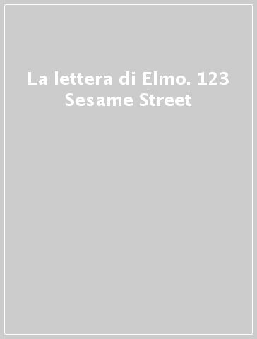 La lettera di Elmo. 123 Sesame Street