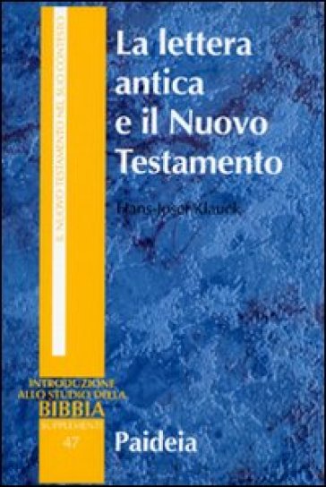 La lettera antica e il Nuovo Testamento. Guida al contesto e all'esegesi - Hans-Josef Klauck
