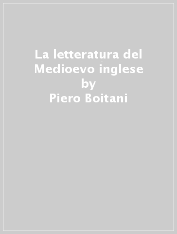 La letteratura del Medioevo inglese - Piero Boitani