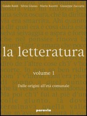 La letteratura. Per le Scuole superiori. 1: Dalle origini all'età comunale - Guido Baldi - Silvia Giusso - Zaccaria Razetti