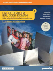 La letteratura ieri, oggi, domani. Con Antologia. Ediz. nuovo esame di Stato. Per le Scuole superiori. Con e-book. Con espansione online. Vol. 1