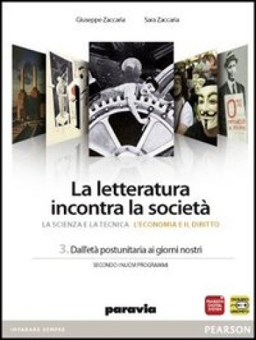 La letteratura incontra la società. Per le Scuole superiori. Con espansione online. Vol. 3: Dall'età postunitaria ai giorni nostri - Giuseppe Zaccaria - Sara Zaccaria