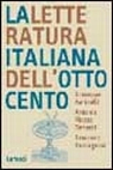 La letteratura italiana dell'Ottocento - Giuseppe Farinelli - Antonia Mazza - Ermanno Paccagnini