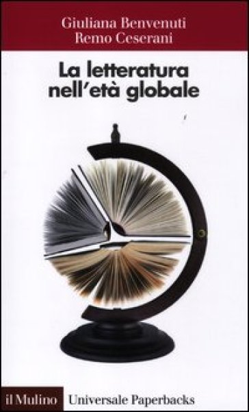 La letteratura nell'età globale - Giuliana Benvenuti - Remo Ceserani