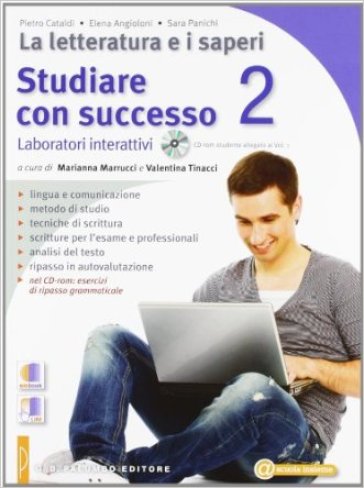 La letteratura e i saperi. Per le Scuole superiori. 2: Dalla Controriforma al Romanticismo-Studiare con successo - Pietro Cataldi - Elena Angioloni - Sara Panichi