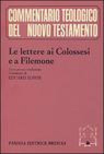 Le lettere ai Colossesi e a Filemone. Testo greco, traduzione e commento - Eduard Lohse