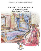 Il letto della Baciocca e altre storie. Una girata in Toscana