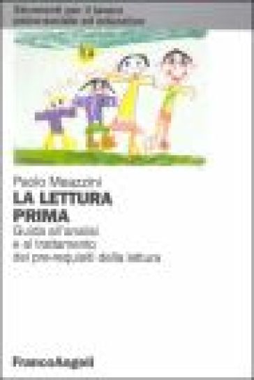 La lettura prima. Guida all'analisi e al trattamento dei pre-requisiti della lettura - Paolo Meazzini